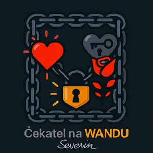 Severin hledá reálnou románovou WANDU