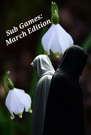 🔥Sub Games: March Edition🔥